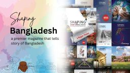 Meet the Valued Partner of Foshan Uniceramics Expo: Shaping Bangladesh Magazine - a Premier Lifestyle Publication